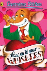 Cover Art for 9780141341361, Geronimo Stilton: Hang On To Your Whiskers! (#10) by Geronimo Stilton