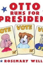 Cover Art for 9780545037228, Otto Runs for President by Rosemary Wells