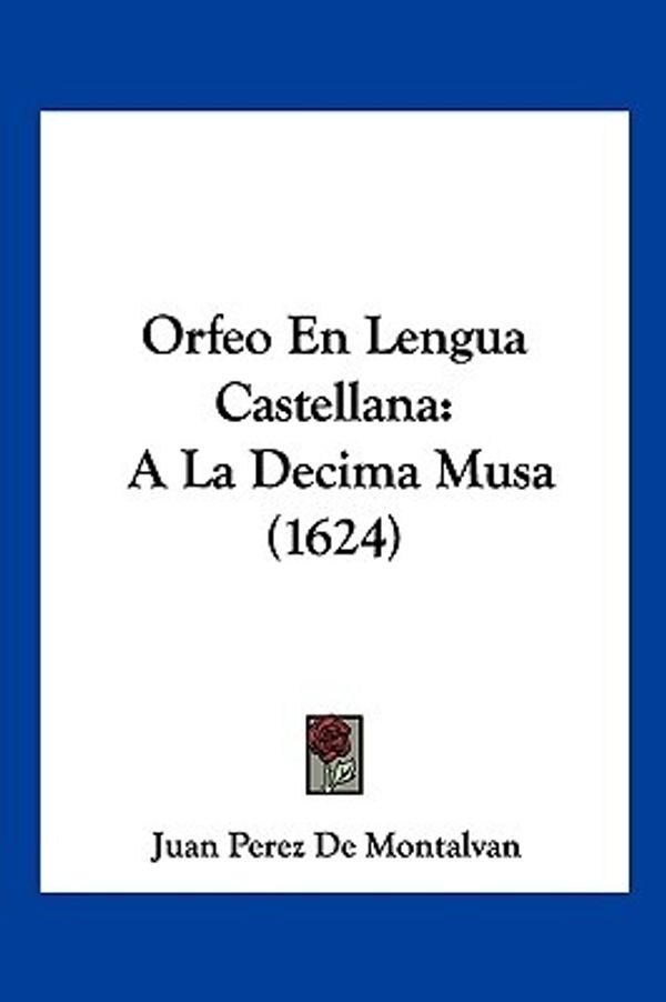 Cover Art for 9781120611581, Orfeo En Lengua Castellana by Juan Perez De Montalvan