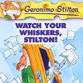 Cover Art for B00BXUAP2O, Watch Your Whiskers, Stilton! (Geronimo Stilton, No. 17) Ex-Library Edition by Stilton, Geronimo [2005] by Geronimo Stilton