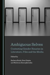 Cover Art for 9781527539532, Ambiguous Selves: Contesting Gender Binaries in Literature, Film and the Media by Barbara Braid, Ewa Glapka, Malwina Siemitkowska