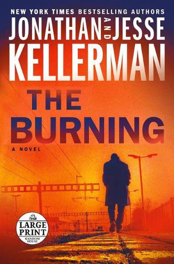 Cover Art for 9780593503850, The Burning by Jonathan Kellerman, Jesse Kellerman