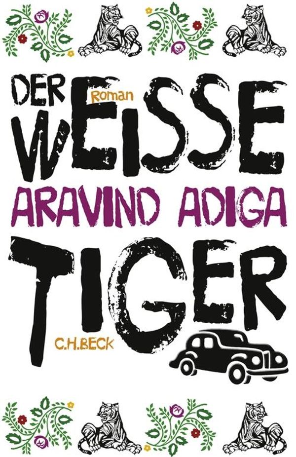 Cover Art for 9783406622540, Der weiBe Tiger by Aravind Adiga, Ingo Herzke