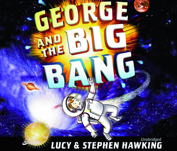 Cover Art for 9781846577543, George and the Big Bang by Lucy Hawking, Stephen Hawking