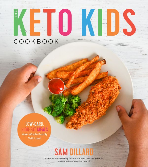 Cover Art for 9781624147937, The Keto Kids Cookbook: Low-Carb, High-Fat Meals Your Whole Family Will Love! by Sam Dillard