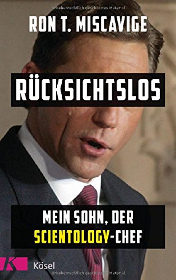 Cover Art for 9783466371938, Rücksichtslos: Mein Sohn, der Scientology-Chef by Ronald T. Miscavige