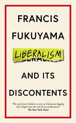 Cover Art for 9781800810082, Liberalism and Its Discontents by Francis Fukuyama