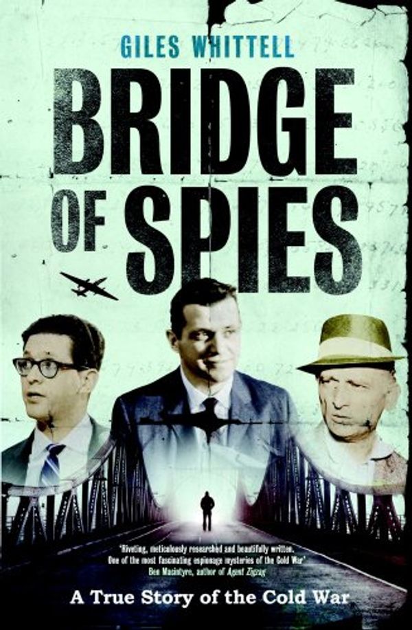 Cover Art for 9780857201638, Bridge of Spies by Giles Whittell