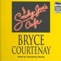 Cover Art for 9781740306898, Smoky Joe's Cafe by Bryce Courtenay