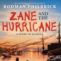 Cover Art for 9780545342391, Zane and the Hurricane: A Story of KatrinaA Story of Katrina by Rodman Philbrick