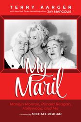 Cover Art for 9781637583265, My Maril: Marilyn Monroe, Ronald Reagan, Hollywood, and Me by Terry Karger