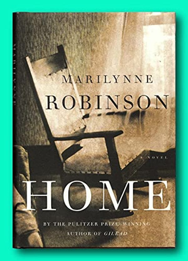 Cover Art for B096PJGWGJ, Rare Home - Signed by Marilynne Robinson - First Edition - Orange Prize by Marilynne Robinson