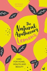 Cover Art for 9781848993662, The Natural Apothecary: Lemons: Tips for Home, Health and Beauty (Nature's Apothecary) by Dr Penny Stanway