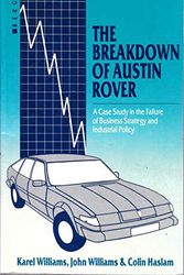 Cover Art for 9780854965168, The Breakdown of Austin Rover: A Case-Study in the Failure of Business Strategy and Industrial Policy by Karel Williams