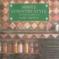 Cover Art for 9781850297963, Simple Country Style and How to Achieve it by Mary Trewby