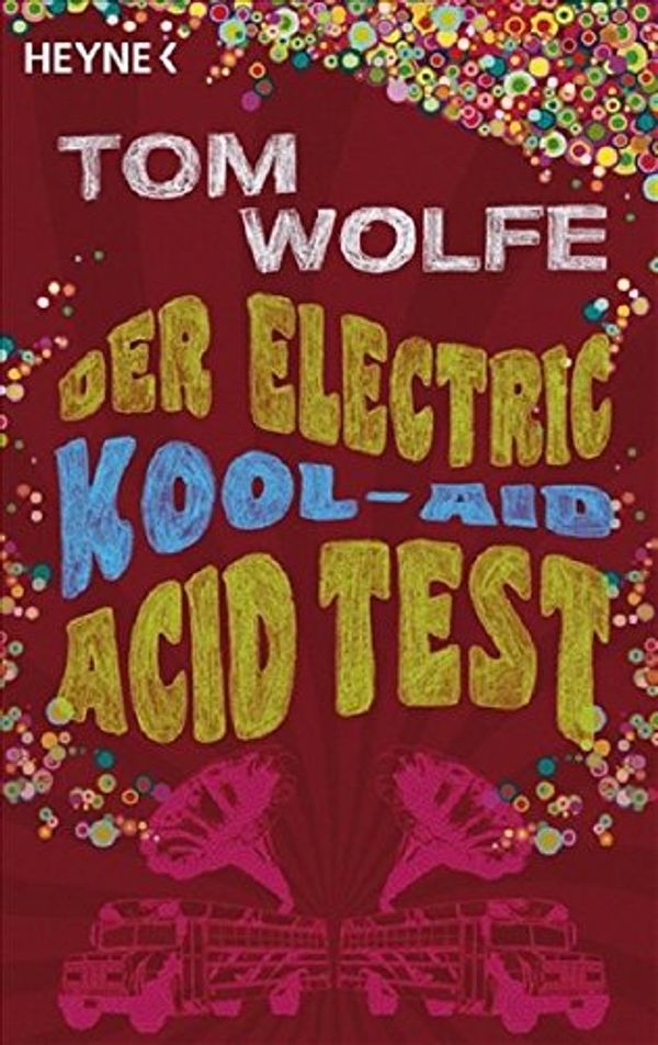 Cover Art for 9783453406216, Der Electric Kool-Aid Acid Test by Tom Wolfe