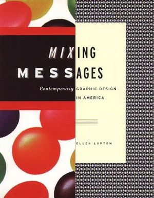 Cover Art for 9781568980980, Mixing Messages by Ellen Lupton