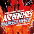 Cover Art for 9781509888887, Archenemies by Marissa Meyer