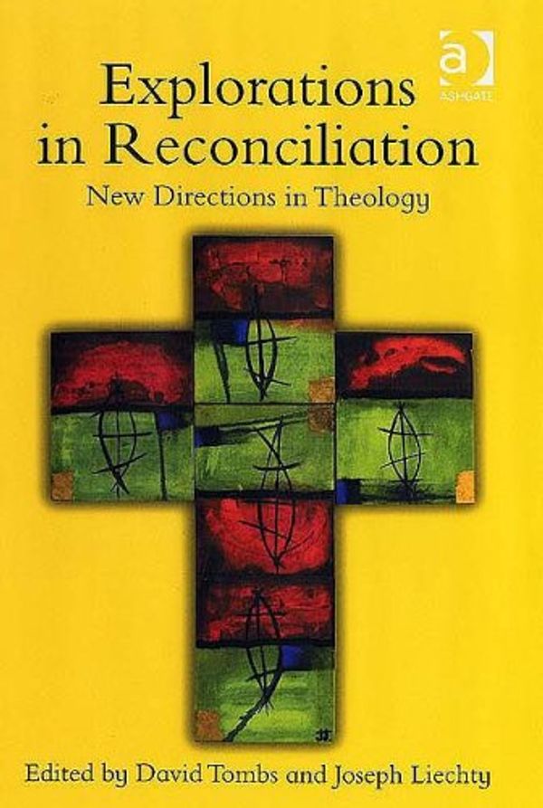 Cover Art for 9780754651840, Explorations in Reconciliation by Joseph Liechty