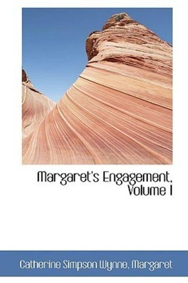 Cover Art for 9781103101245, Margaret's Engagement, Volume I by Catherine Simp Wynne