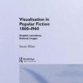Cover Art for 9781134813575, Visualisation in Popular Fiction 1860-1960: Graphic Narratives, Fictional Images by Stuart Sillars