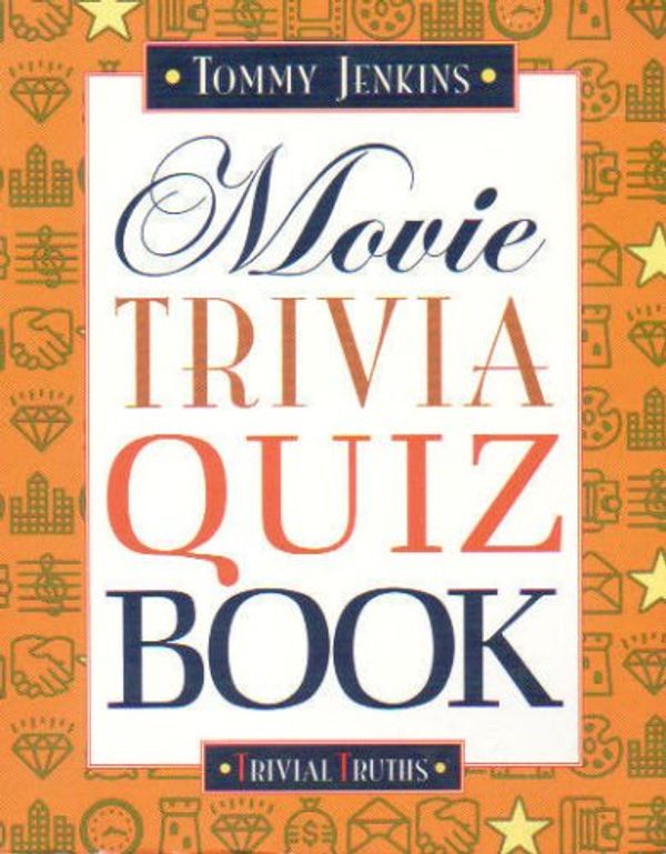 Cover Art for 9780760721056, Movie Trivia Quiz Book (Trivial Truths) by Tommy Jenkins