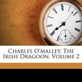 Cover Art for 9781246144802, Charles O'Malley, the Irish Dragoon, Volume 2 by Charles James Lever