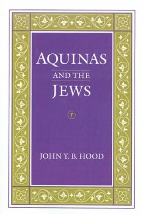 Cover Art for 9780812215236, Aquinas and the Jews by John Y.B. Hood