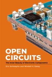 Cover Art for 9781718502345, Open Circuits: The Inner Beauty of Electronic Components by Windell Oskay, Eric Schlaepfer