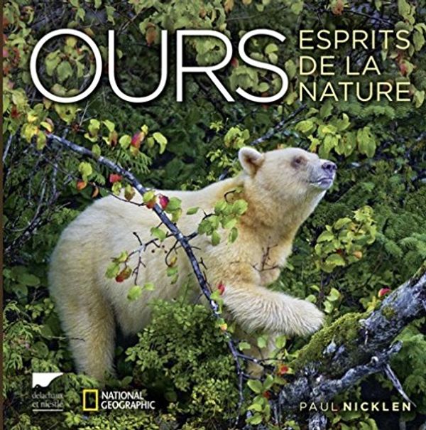 Cover Art for 9782603021682, Ours : esprits de la nature by Paul Nicklen