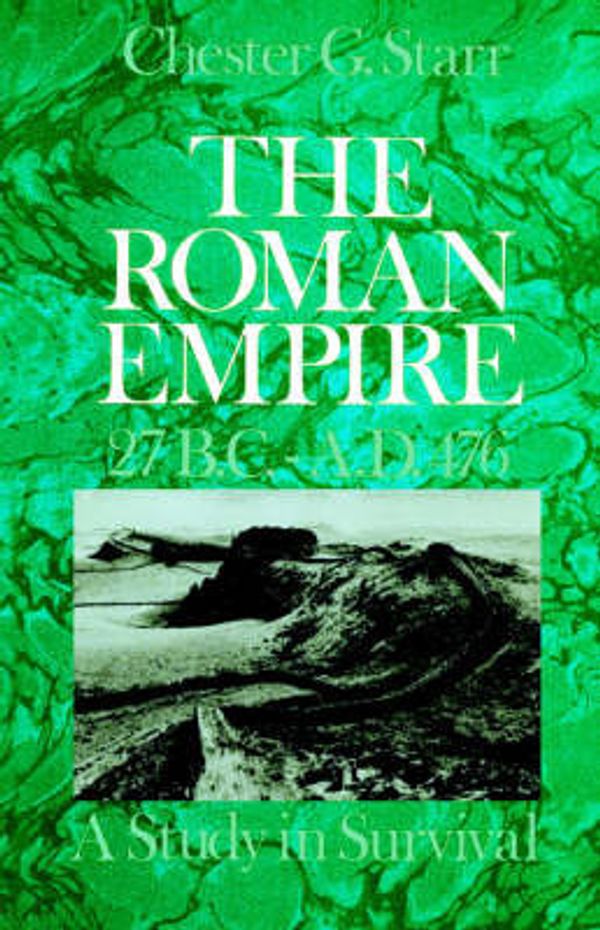 Cover Art for 9780195031300, The Roman Empire, 27 B.C.-A.D.476 by Chester G. Starr