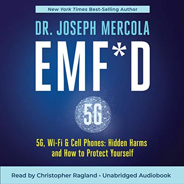 Cover Art for B084RPZFD8, EMF*D: 5G, Wi-Fi & Cell Phones: Hidden Harms and How to Protect Yourself by Dr. Joseph Mercola