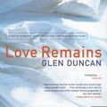 Cover Art for 9781862074002, Love Remains by Glen Duncan