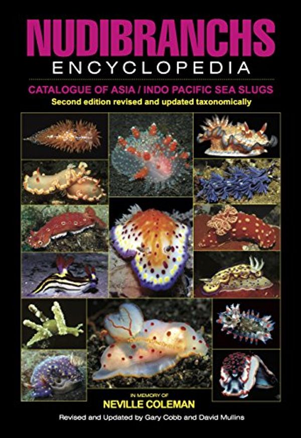 Cover Art for 9780971412798, Nudibranchs Encyclopedia: Catalogue of Asia / Indo Pacific Sea Slugs by Neville Coleman, Gary Cobb, David Mullins