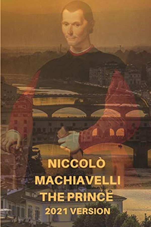 Cover Art for 9798736809820, The Prince Niccolo Machiavelli: 2021 Version by Niccolo Machiavelli