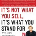 Cover Art for 9781423381365, It's Not What You Sell, It's What You Stand for by Roy M., Jr. Spence, Haley Rushing, Consultant Surgeon and Honorary Lecturer Roy Spence, Roy M Spence Jr and Haley Rushing