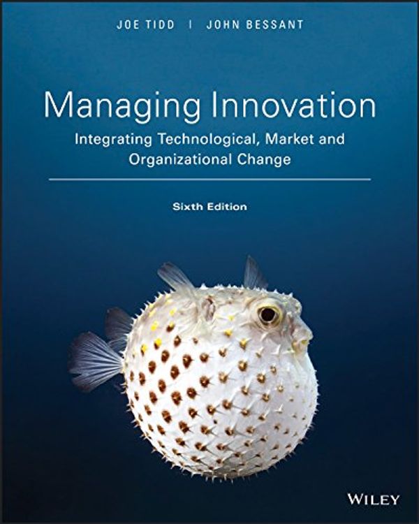 Cover Art for B07F84D68M, Managing Innovation: Integrating Technological, Market and Organizational Change, 6th Edition by Joe Tidd, John Bessant