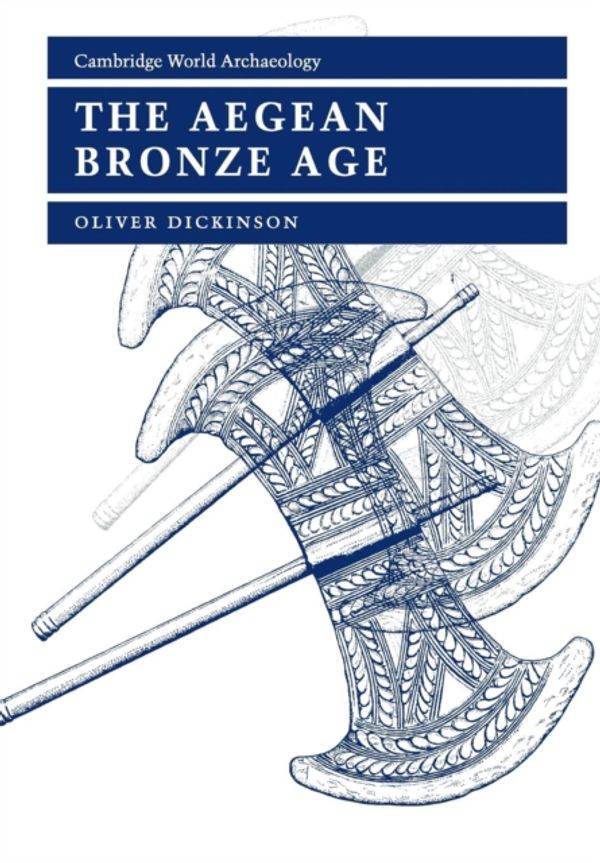 Cover Art for 9780521456647, The Aegean Bronze Age by Oliver Dickinson