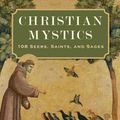 Cover Art for 9781571747303, Christian Mystics: 108 Seers, Saints, and Sages by Carl McColman