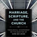 Cover Art for B08X2ZLYBT, Marriage, Scripture, and the Church: Theological Discernment on the Question of Same-Sex Union by Darrin W. Snyder Belousek