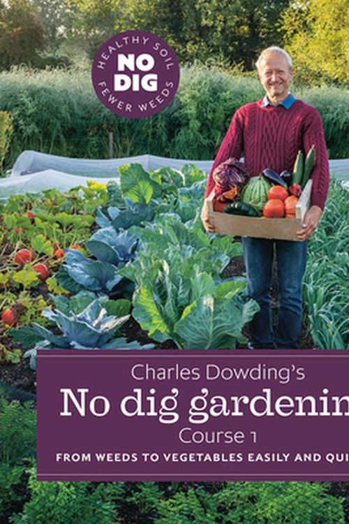 Cover Art for 9781916092037, Charles Dowding's No Dig Gardening, Course 1 by Charles Dowding