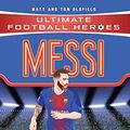 Cover Art for B074JBX245, Messi (Ultimate Football Heroes) - Collect Them All! by Matt & Tom Oldfield