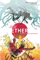 Cover Art for 9781506701745, Ether Volume 1 Death Of The Last Golden BlazeDeath of the Last Golden Blaze by Matt Kindt