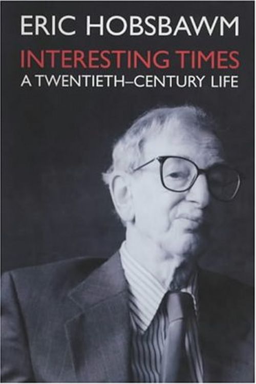 Cover Art for 9780713995817, Interesting Times : A Twentieth-Century Life by Eric Hobsbawm