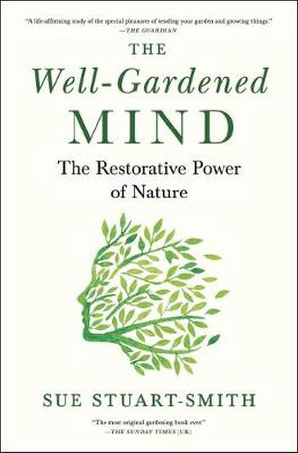 Cover Art for 9781476794464, The Well-Gardened Mind: The Healing Power of Plants, Earth, and the Outdoors (T) by Stuart-Smith, Sue