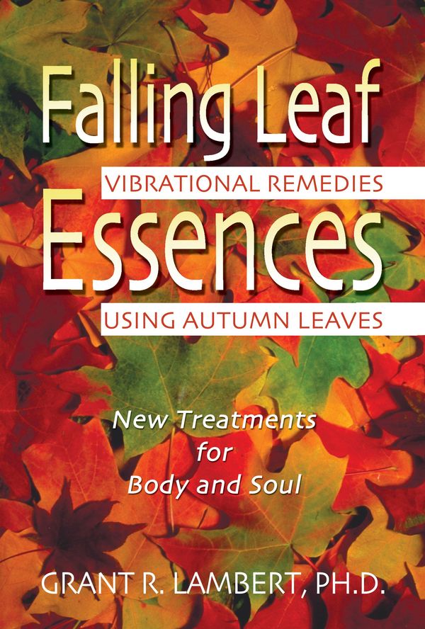 Cover Art for 9780892819287, Falling Leaf Essences by Grant R. Lambert