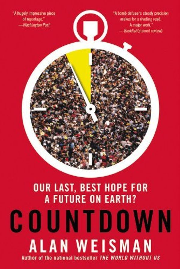 Cover Art for B01FKTLKUO, Countdown: Our Last, Best Hope for a Future on Earth? by Alan Weisman (2014-05-06) by Alan Weisman