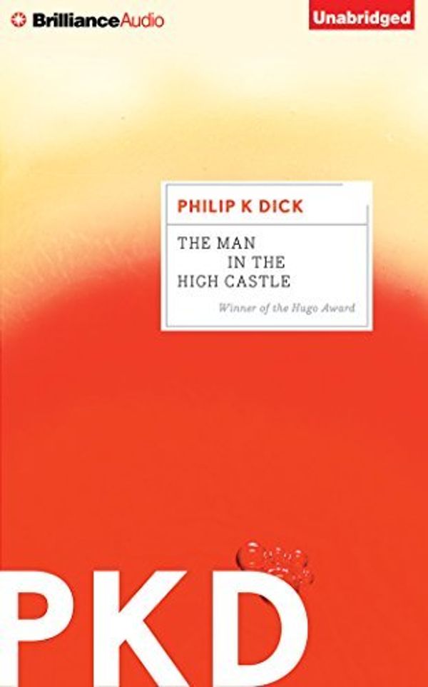Cover Art for 9781455814664, The Man in the High Castle by Philip K. Dick