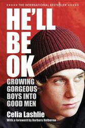 Cover Art for 9780732284503, He'll Be Ok: Growing Gorgeous Boys Into Good Men by Celia Lashlie