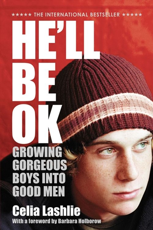 Cover Art for 9780732284503, He'll Be Ok: Growing Gorgeous Boys Into Good Men by Celia Lashlie